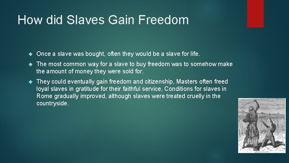 How did Slaves Gain Freedom Once a slave was bought, often they would be