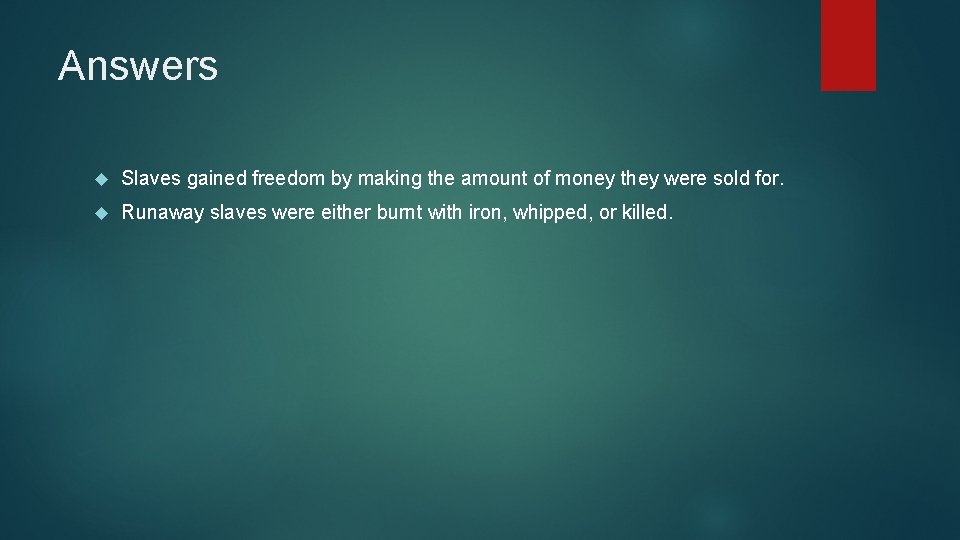 Answers Slaves gained freedom by making the amount of money they were sold for.