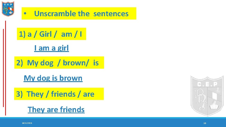  • Unscramble the sentences 1) a / Girl / am / I I