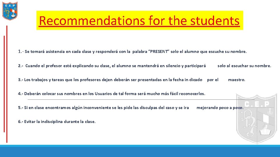 Recommendations for the students 1. - Se tomará asistencia en cada clase y responderá