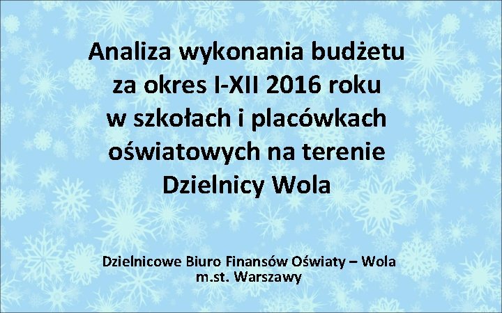 Analiza wykonania budżetu za okres I-XII 2016 roku w szkołach i placówkach oświatowych na