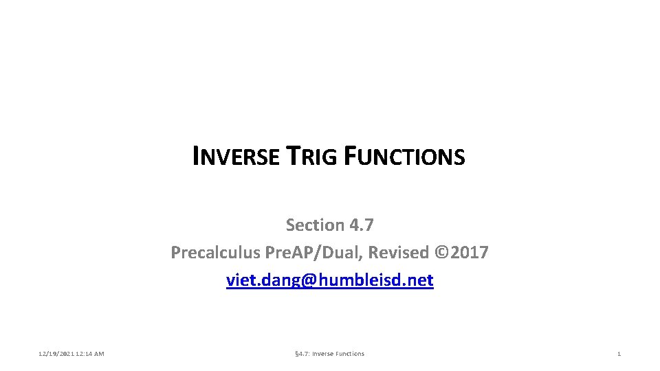 INVERSE TRIG FUNCTIONS Section 4. 7 Precalculus Pre. AP/Dual, Revised © 2017 viet. dang@humbleisd.