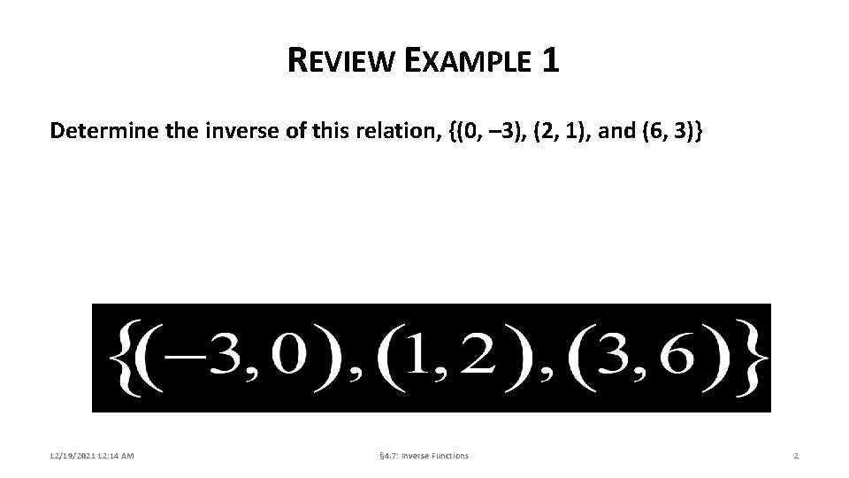 REVIEW EXAMPLE 1 Determine the inverse of this relation, {(0, – 3), (2, 1),