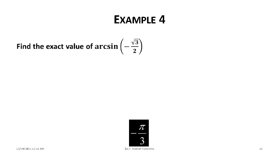 EXAMPLE 4 12/19/2021 12: 14 AM § 4. 7: Inverse Functions 22 