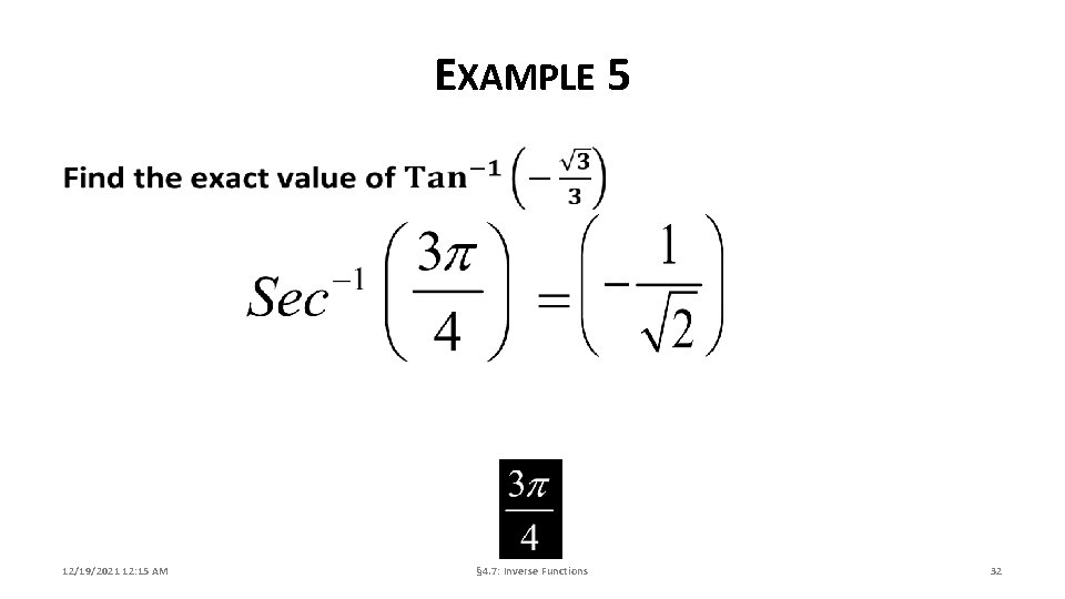 EXAMPLE 5 12/19/2021 12: 15 AM § 4. 7: Inverse Functions 32 