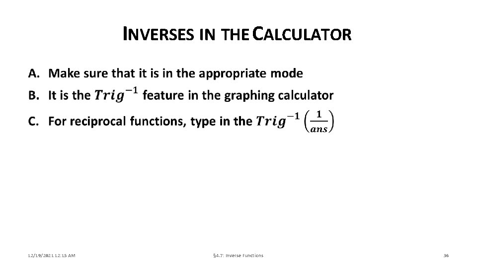 INVERSES IN THE CALCULATOR 12/19/2021 12: 15 AM § 4. 7: Inverse Functions 36