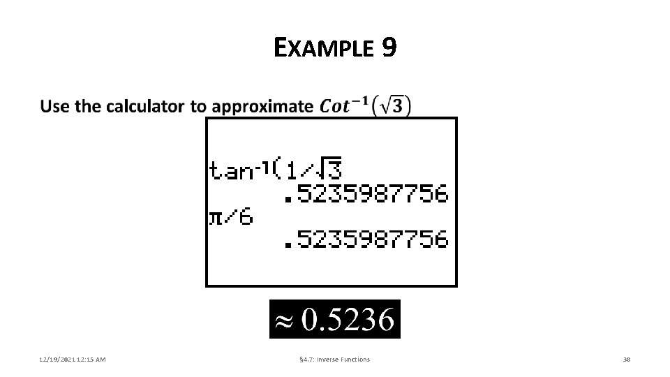 EXAMPLE 9 12/19/2021 12: 15 AM § 4. 7: Inverse Functions 38 