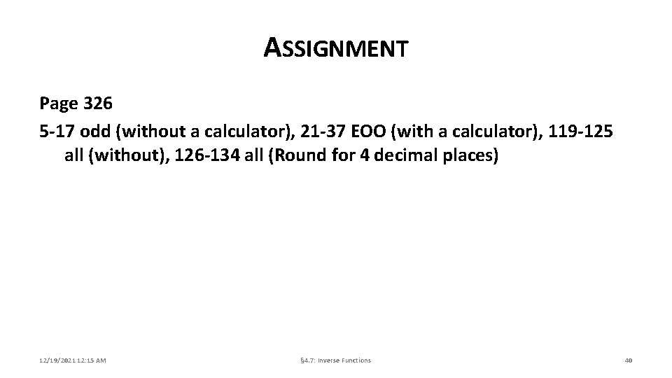 ASSIGNMENT Page 326 5 -17 odd (without a calculator), 21 -37 EOO (with a