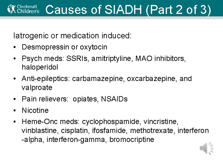 Causes of SIADH (Part 2 of 3) Iatrogenic or medication induced: • Desmopressin or