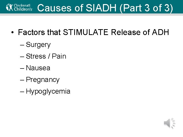 Causes of SIADH (Part 3 of 3) • Factors that STIMULATE Release of ADH