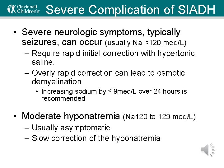 Severe Complication of SIADH • Severe neurologic symptoms, typically seizures, can occur (usually Na