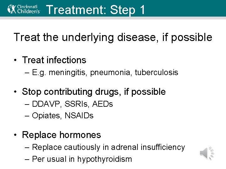 Treatment: Step 1 Treat the underlying disease, if possible • Treat infections – E.