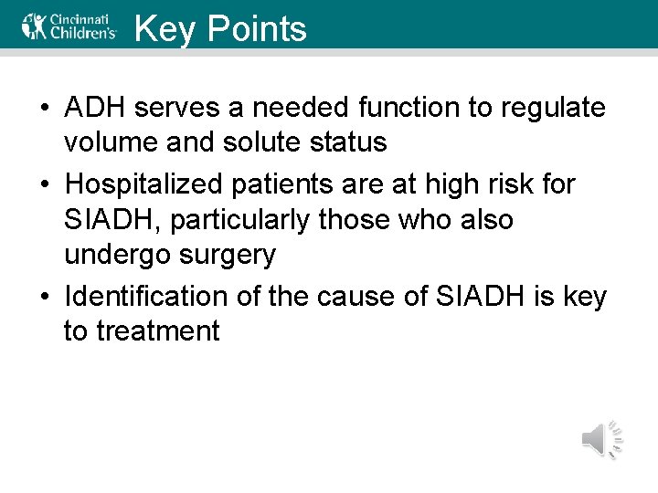 Key Points • ADH serves a needed function to regulate volume and solute status