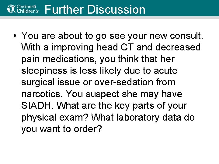 Further Discussion • You are about to go see your new consult. With a