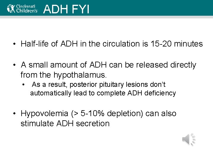 ADH FYI • Half-life of ADH in the circulation is 15 -20 minutes •