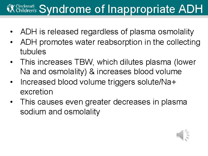 Syndrome of Inappropriate ADH • ADH is released regardless of plasma osmolality • ADH