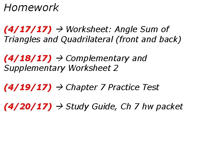 Homework (4/17/17) Worksheet: Angle Sum of Triangles and Quadrilateral (front and back) (4/18/17) Complementary