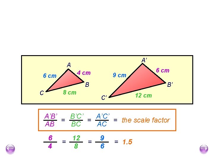 A’ A 4 cm 6 cm 9 cm B 8 cm C B’ 12