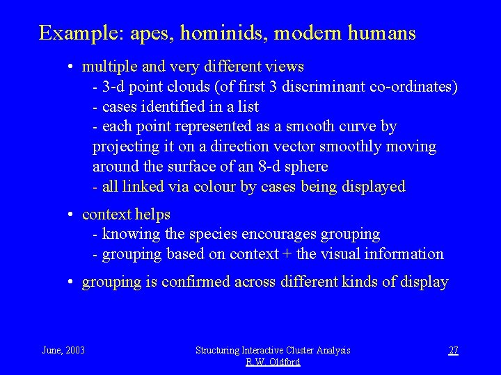 Example: apes, hominids, modern humans • multiple and very different views - 3 -d