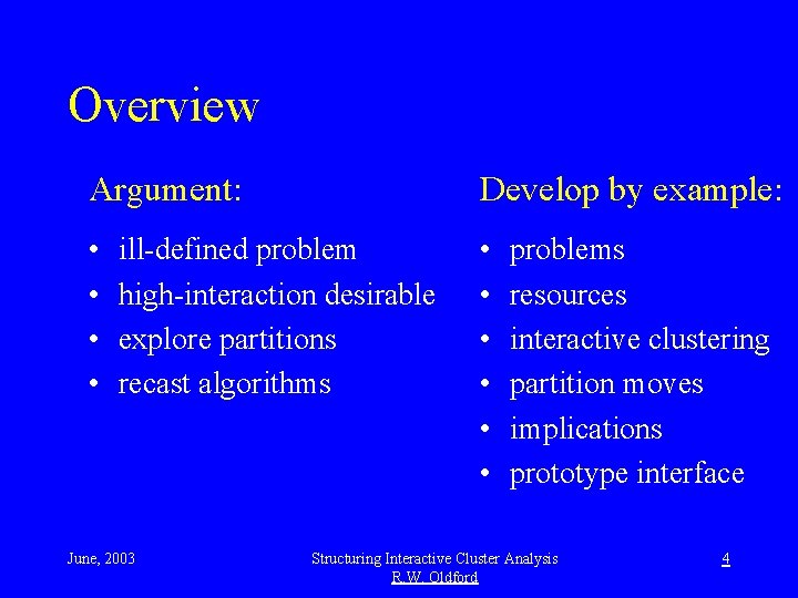 Overview Argument: Develop by example: • • • ill-defined problem high-interaction desirable explore partitions