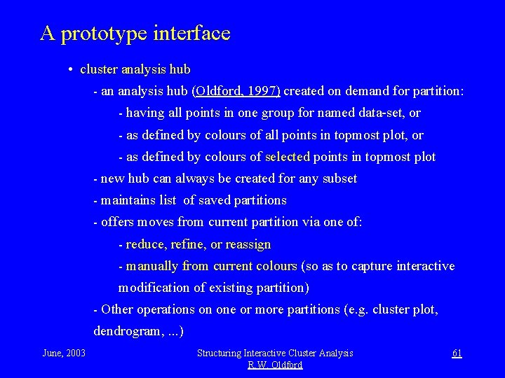 A prototype interface • cluster analysis hub - an analysis hub (Oldford, 1997) created