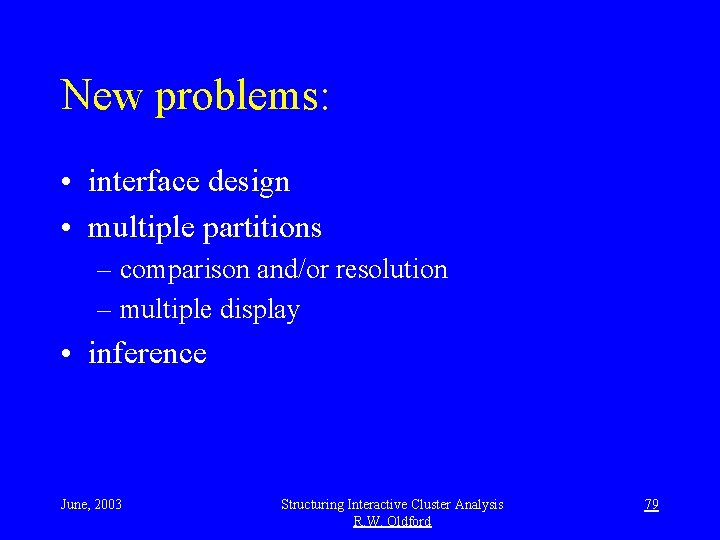 New problems: • interface design • multiple partitions – comparison and/or resolution – multiple