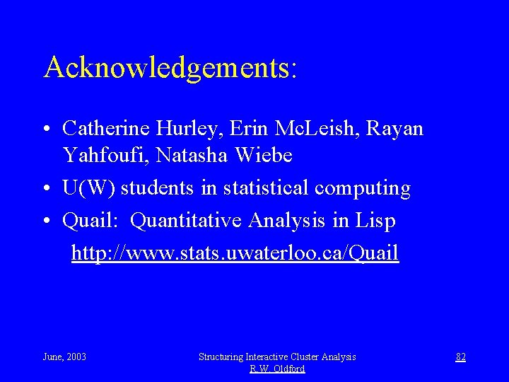 Acknowledgements: • Catherine Hurley, Erin Mc. Leish, Rayan Yahfoufi, Natasha Wiebe • U(W) students