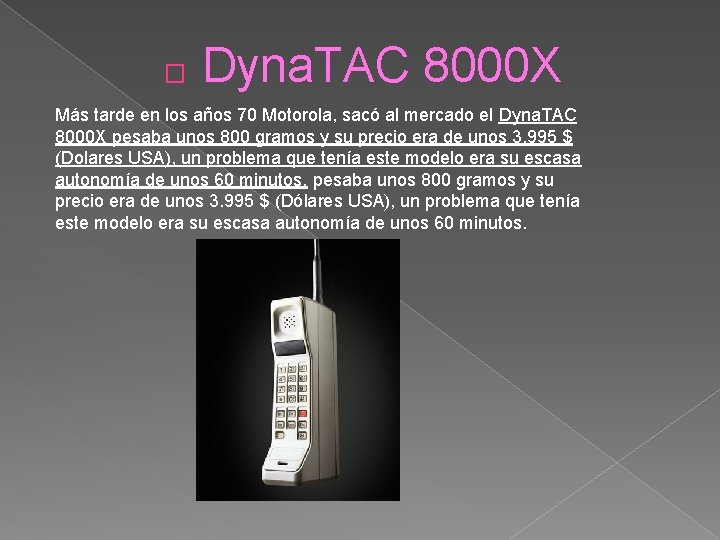 � Dyna. TAC 8000 X Más tarde en los años 70 Motorola, sacó al