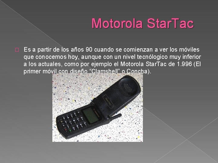 Motorola Star. Tac � Es a partir de los años 90 cuando se comienzan