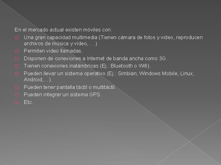 En el mercado actual existen móviles con: � Una gran capacidad multimedia (Tienen cámara