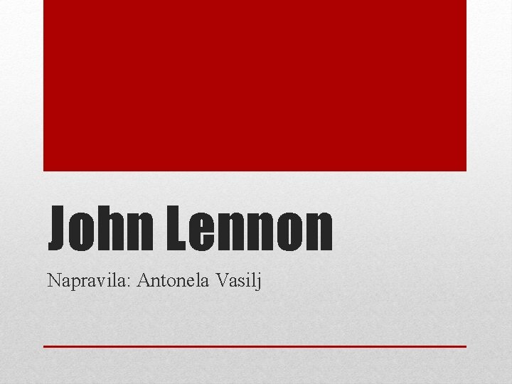 John Lennon Napravila: Antonela Vasilj 