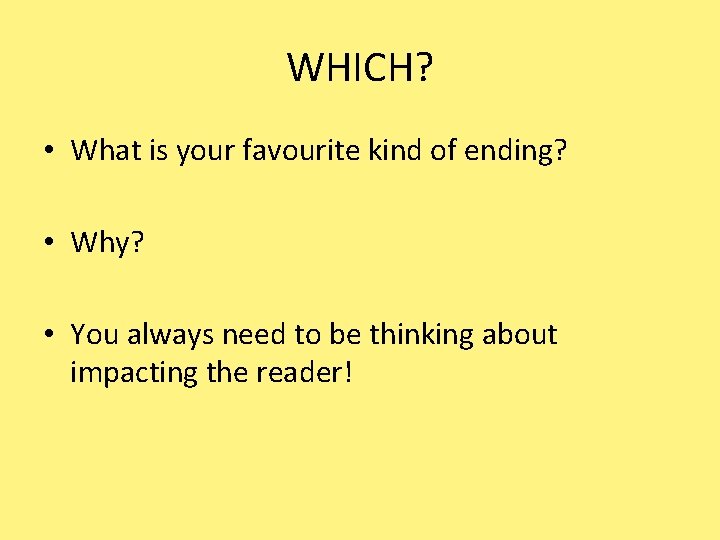 WHICH? • What is your favourite kind of ending? • Why? • You always