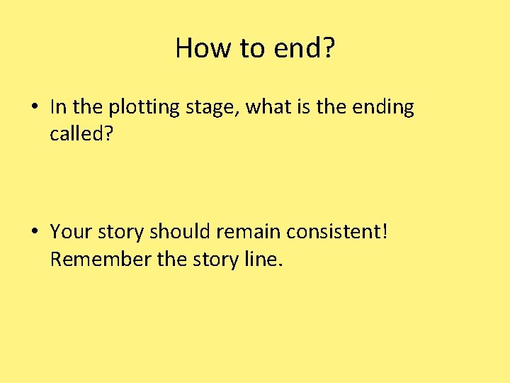 How to end? • In the plotting stage, what is the ending called? •