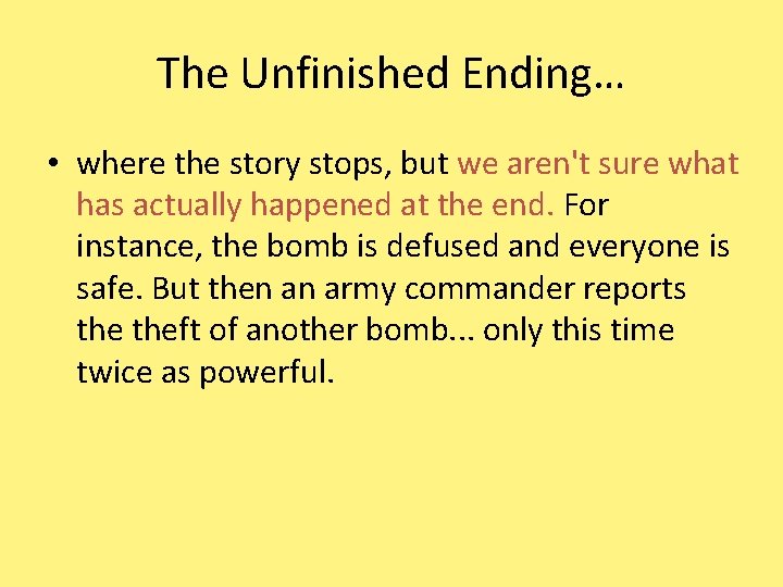 The Unfinished Ending… • where the story stops, but we aren't sure what has