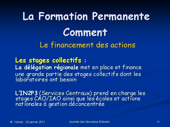 La Formation Permanente Comment Le financement des actions Les stages collectifs : La délégation