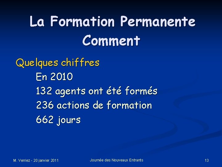 La Formation Permanente Comment Quelques chiffres En 2010 132 agents ont été formés 236