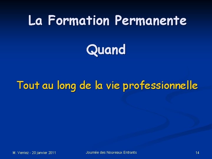 La Formation Permanente Quand Tout au long de la vie professionnelle M. Verriez -