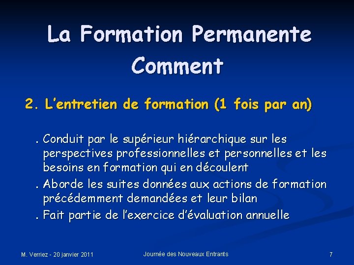 La Formation Permanente Comment 2. L’entretien de formation (1 fois par an). Conduit par