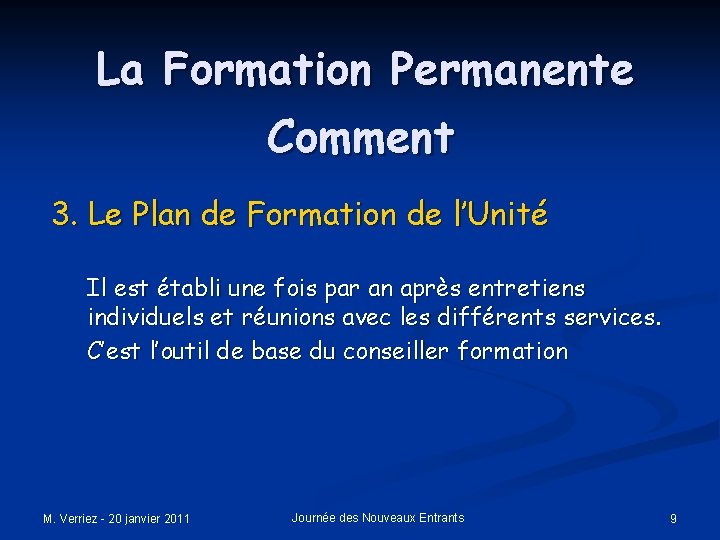 La Formation Permanente Comment 3. Le Plan de Formation de l’Unité Il est établi