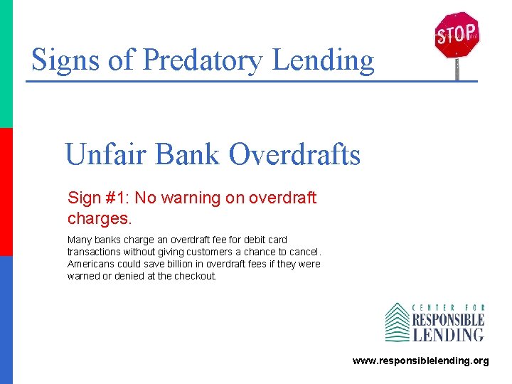 Signs of Predatory Lending Unfair Bank Overdrafts Sign #1: No warning on overdraft charges.