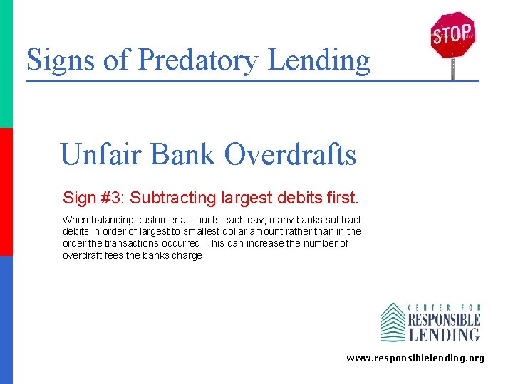 Signs of Predatory Lending Unfair Bank Overdrafts Sign #3: Subtracting largest debits first. When