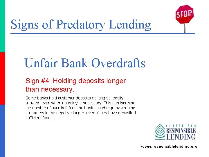 Signs of Predatory Lending Unfair Bank Overdrafts Sign #4: Holding deposits longer than necessary.