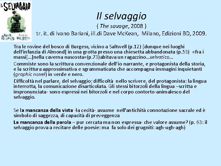 Il selvaggio ( The savage, 2008 ) tr. it. di Ivano Bariani, ill. di