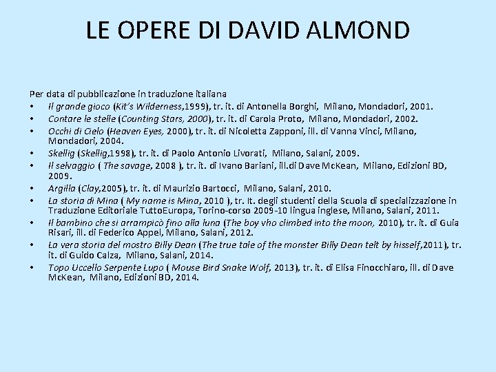LE OPERE DI DAVID ALMOND Per data di pubblicazione in traduzione italiana • Il
