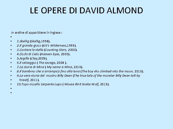 LE OPERE DI DAVID ALMOND In ordine di apparizione in inglese : • •