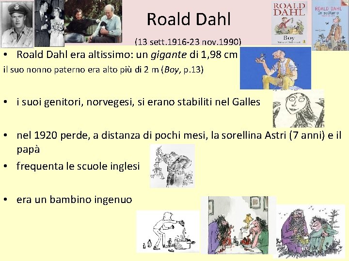 Roald Dahl (13 sett. 1916 -23 nov. 1990) • Roald Dahl era altissimo: un