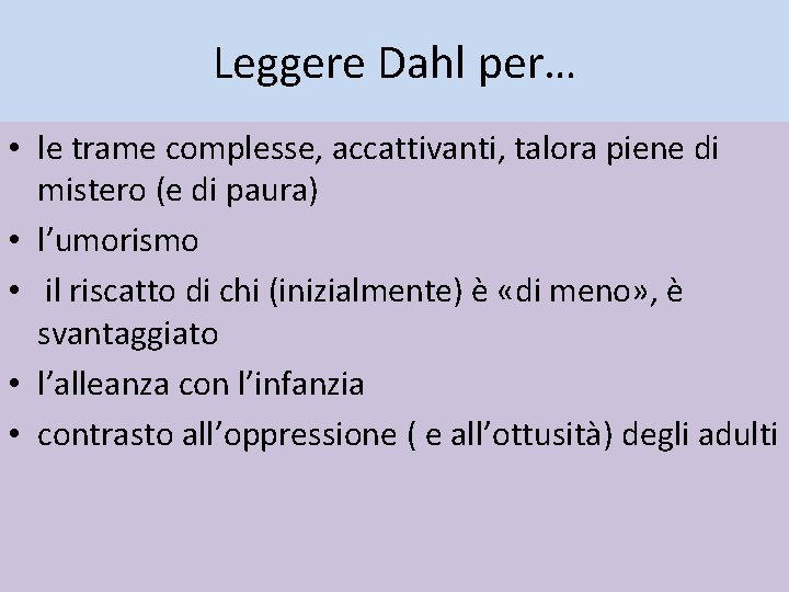 Leggere Dahl per… • le trame complesse, accattivanti, talora piene di mistero (e di