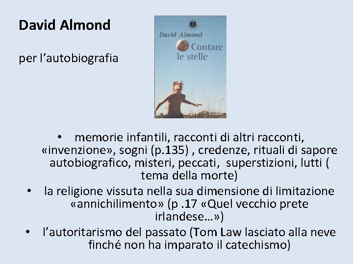 David Almond per l’autobiografia • memorie infantili, racconti di altri racconti, «invenzione» , sogni