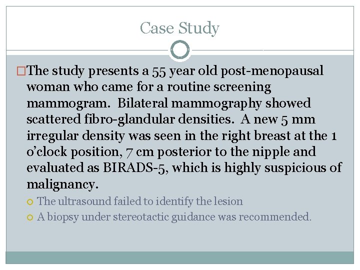 Case Study �The study presents a 55 year old post-menopausal woman who came for