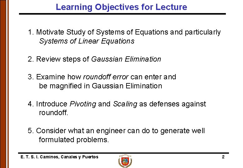 Learning Objectives for Lecture 1. Motivate Study of Systems of Equations and particularly Systems